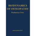 Biodynamics of Osteopathy Pediatrics Two