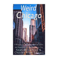 Weird Chicago: A History of Mysteries, Strange Tales, and Hauntings across the Windy City