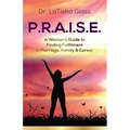 P.R.A.I.S.E.: A Woman's Guide to Finding Fulfillment in Marriage, Family & Career