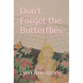 Don't Forget the Butterflies