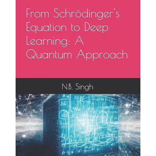 From Schrödinger's Equation to Deep Learning: A Quantum Approach