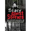 Scary Ghost Stories: REAL Eyewitness Accounts: The Worlds Most Possessed Woods, Houses And Haunted Places