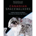 Canadian Spacewalkers: Hadfield, MacLean and Williams Remember the Ultimate High Adventure