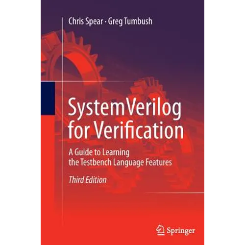 Systemverilog for Verification: A Guide to Learning the Testbench Language Features