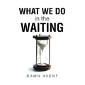 What We Do in the Waiting