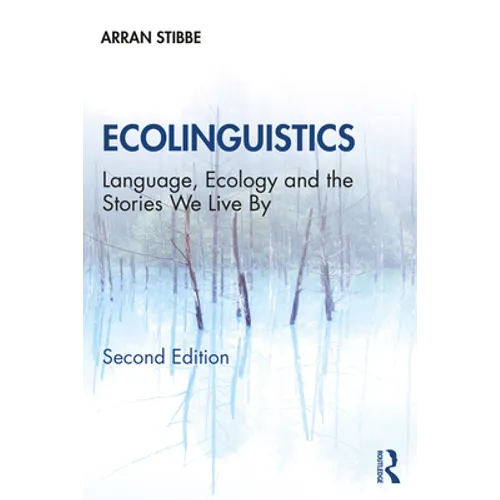 Ecolinguistics: Language, Ecology and the Stories We Live By