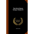 The Life of Henry George, Volume 10