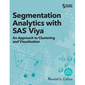 Segmentation Analytics with SAS Viya: An Approach to Clustering and Visualization (Hardcover edition)