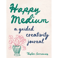Happy Medium: A Guided Creativity Journal
