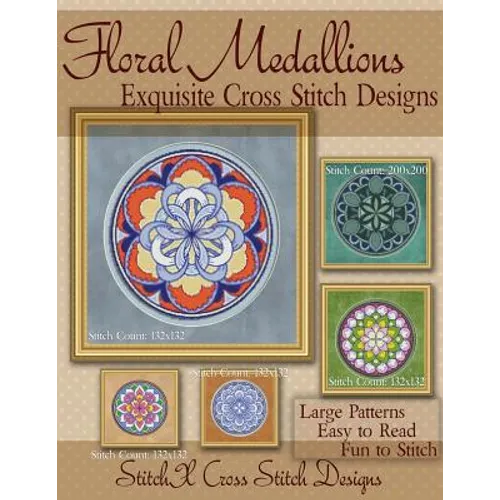 Floral Medallions Exquisite Cross Stitch designs: Five Designs for Cross Stitch in Fun Geometric Styles