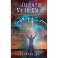 Life on the Mothership - Pleiadian Perspective on Ascension Book 2