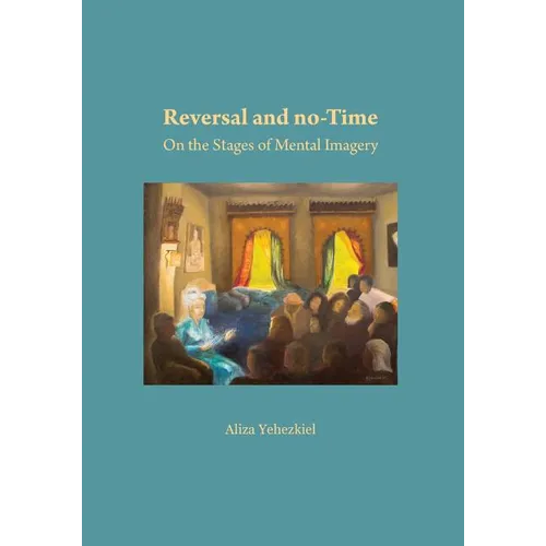 Reversal and no-Time: On the Stages of Mental Imagry