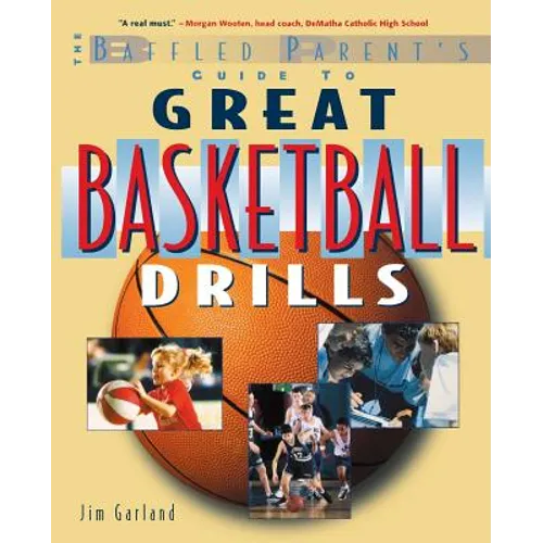 The Baffled Parent's Guide to Great Basketball Drills