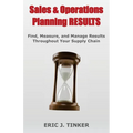 Sales & Operations Planning RESULTS: Find, Measure, and Manage Results Throughout Your Supply Chain