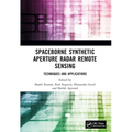 Spaceborne Synthetic Aperture Radar Remote Sensing: Techniques and Applications