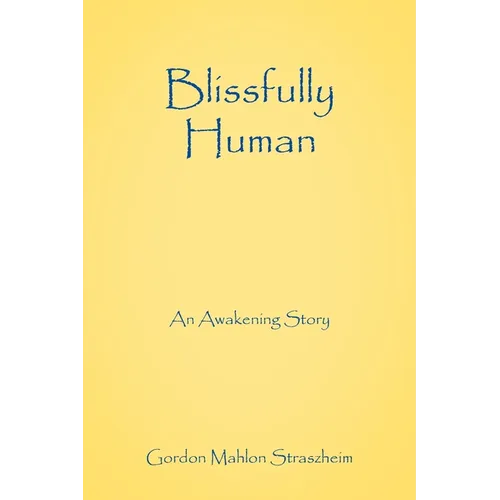 Blissfully Human: An Awakening Story