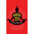 Hardcore Zen: Punk Rock, Monster Movies and the Truth about Reality
