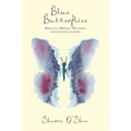 Blue Butterflies: Miracles, Mercies, Mysteries and Lessons Learned