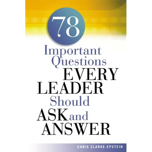 A 78 Important Questions Every Leader Should Ask and Answer