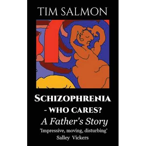 Schizophrenia - Who Cares?: A Father's Story