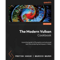 The Modern Vulkan Cookbook: A practical guide to 3D graphics and advanced real-time rendering techniques in Vulkan