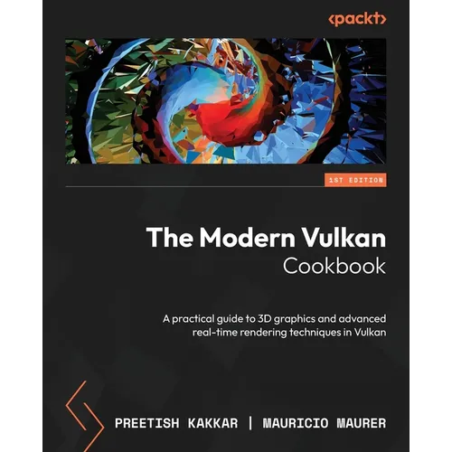 The Modern Vulkan Cookbook: A practical guide to 3D graphics and advanced real-time rendering techniques in Vulkan