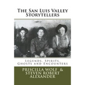 The San Luis Valley Storytellers: Legends, Spirits, Ghosts and Encounters