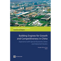 Building Engines for Growth and Competitiveness in China: Experience with Special Economic Zones and Industrial Clusters
