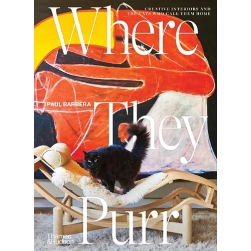 Where They Purr: Inspirational Interiors and the Cats Who Call Them Home
