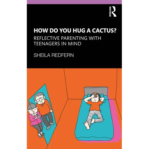 How Do You Hug a Cactus? Reflective Parenting with Teenagers in Mind