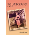 The Gift Best Given: A Memoir