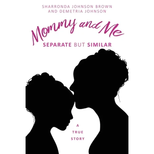 Mommy and Me: Separate but similar A True Story