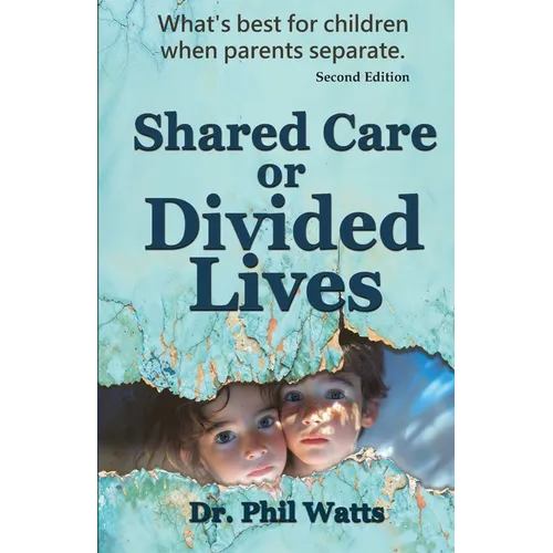 Shared Care or Divide Lives: What is best for children when parents separate