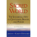 Sacred World: The Shambhala Way to Gentleness, Bravery, and Power