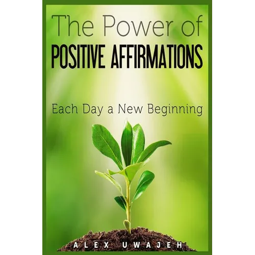 The Power of Positive Affirmations: Each Day a New Beginning