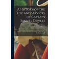 A History of the Life and Services of Captain Samuel Dewees: A Native of Pennsylvania, and Soldier of the Revolutionary and Last Wars. Also, Reminisce