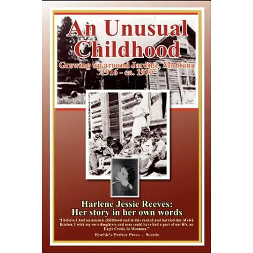 An Unusual Childhood: Growing up around Jardine, Montana - 1916 - ca 1930