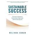 Sustainable Success: Thriving in Business & Performing at High Levels Without Burning Out