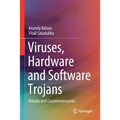 Viruses, Hardware and Software Trojans: Attacks and Countermeasures