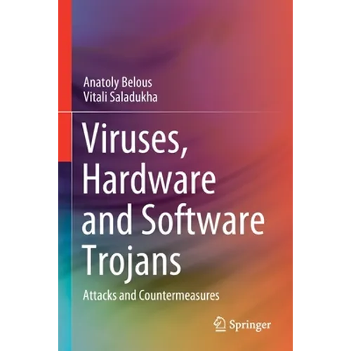 Viruses, Hardware and Software Trojans: Attacks and Countermeasures