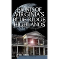 Haunts of Virginia's Blue Ridge Highlands