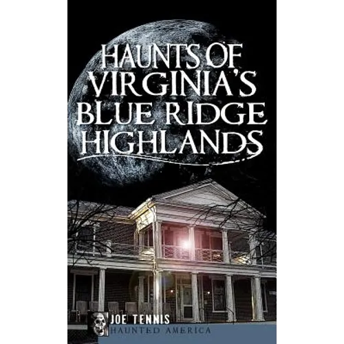 Haunts of Virginia's Blue Ridge Highlands