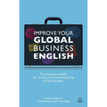 Improve Your Global Business English: The Essential Toolkit for Writing and Communicating Across Borders