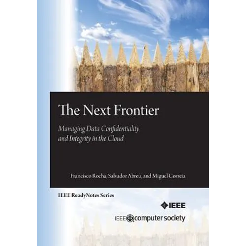 The Next Frontier: Managing Data Confidentiality and Integrity in the Cloud