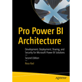 Pro Power Bi Architecture: Development, Deployment, Sharing, and Security for Microsoft Power Bi Solutions
