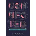 Connected: Parenting Faithfully in the Digital Age