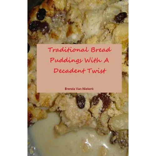 Traditional Bread Puddings With A Decadent Twist