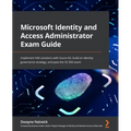 Microsoft Identity and Access Administrator Exam Guide: Implement IAM solutions with Azure AD, build an identity governance strategy, and pass the SC-