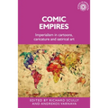 Comic Empires: Imperialism in Cartoons, Caricature, and Satirical Art