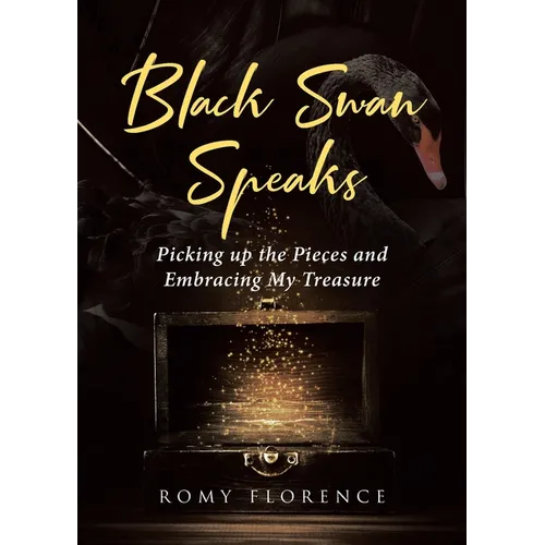 Black Swan Speaks: Picking up the Pieces and Embracing My Treasure